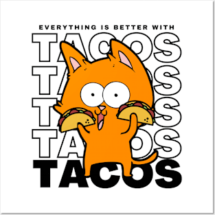Everything Is Better With Tacos Funny Taco Cat Posters and Art
